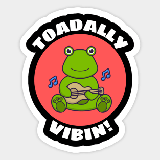 Toadally Vibin | Toad Pun Sticker